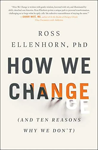 How We Change: (And Ten Reasons Why We Don't) by [Nathan  Agin]